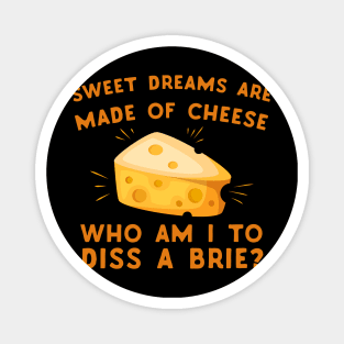 Sweet Dreams Are Made Of Cheese - puns are life Magnet